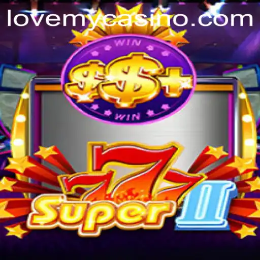 Super777II - The Ultimate LoveMY Gaming Experience